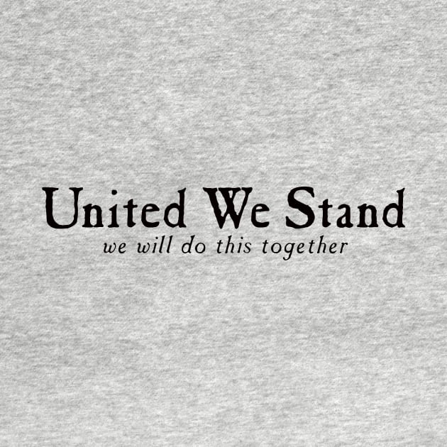 United We Stand - we will do this together by Echeverri_Designs